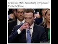 Mark Zuckerberg tries water for the first time