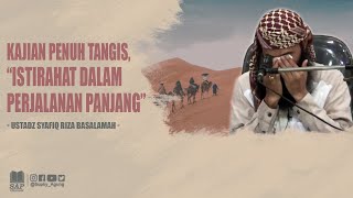 Download lagu KAJIAN PENUH TANGIS, 'ISTIRAHAT DALAM PERJALANAN PANJANG' | USTADZ SYAFIQ RIZA BASALAMAH mp3