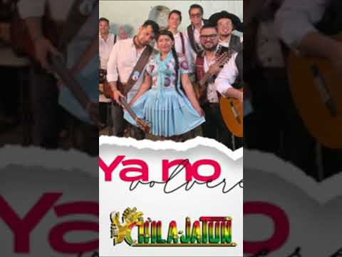 Chila Jatun Ft Layme - Ya no Volveré