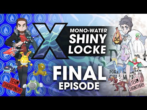 Pokémon X MonoWater ShinyLocke - Episode FINAL EPISODE "SHARPINO VS DIANTHA"