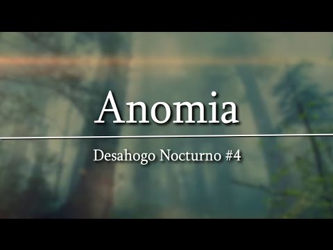 Anomia | Desahogo Nocturno #4 | Rouchy