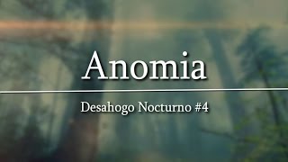 Anomia | Desahogo Nocturno #4 | Rouchy