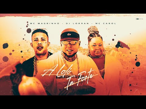 A LOLÓ TÁ FORTE - DJ Lorran, MC Magrinho e MC Carol (Áudio Oficial)