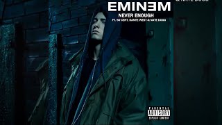 Eminem - Never Enough (Remix) (feat. 50 Cent, Kanye West &amp; Nate Dogg)