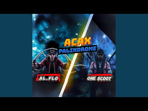 ACAX PALINDROME (feat. One Scoot)