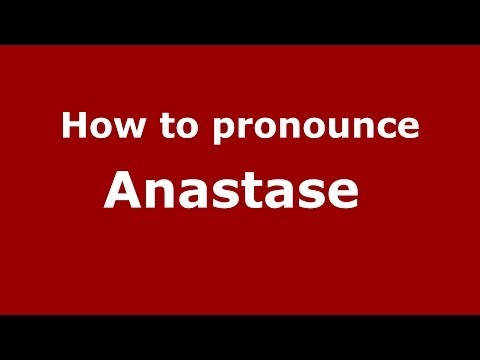 How to pronounce Anastase  (French/France) - PronounceNames.com