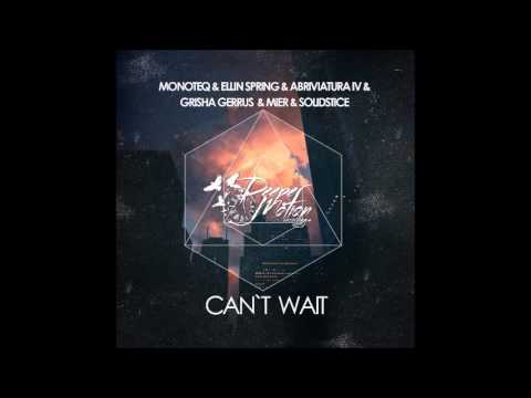 Monoteq & Ellin Spring & Abriviatura IV & Grisha Gerrus & Mier & Solidstice - Can't Wait
