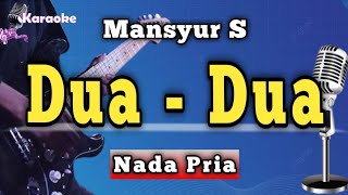 Download lagu DUA DUA - MANSYUR S [ KARAOKE NADA PRIA ] mp3
