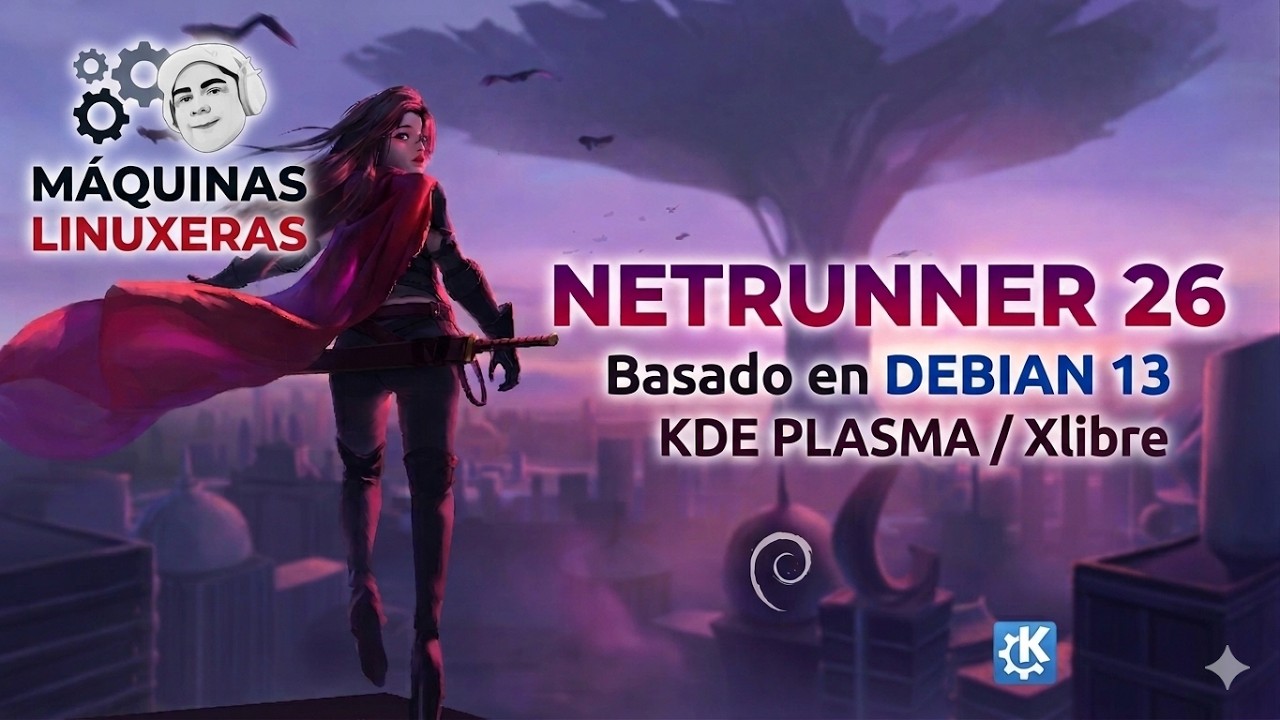 Netrunner 26 (Debian 13): Estabilidad, Plasma y Xlibre