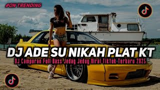 Download lagu DJ ADE SU NIKAH PLAT KT JEDAG JEDUG VIRAL TIKTOK TERBARU 2025 YANG KALIAN CARI !! mp3 Download lagu DJ ADE SU NIKAH PLAT KT JEDAG JEDUG VIRAL TIKTOK TERBARU 2025 YANG KALIAN CARI !! mp3