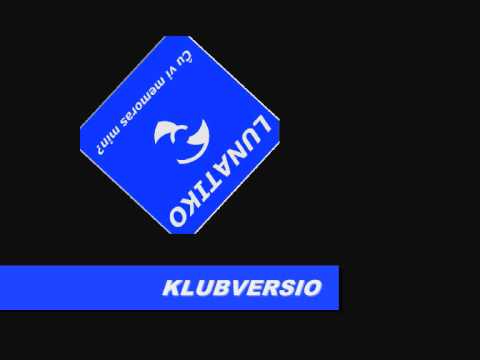 LUNATIKO - Ĉu Vi Memoras Min (Klubversio)