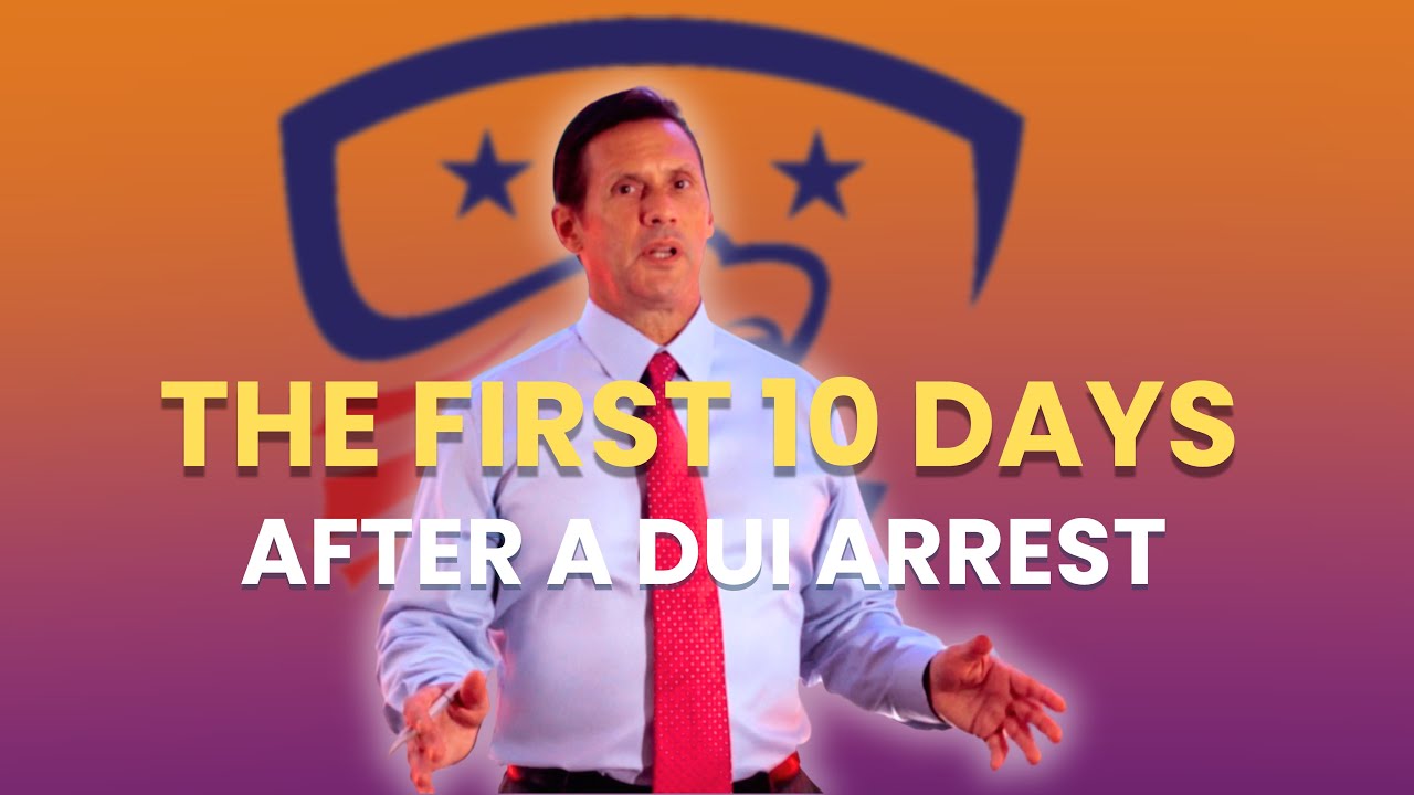 The First 10 Days after a DUI Arrest