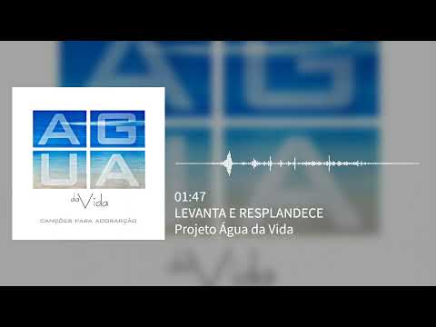 Levanta E Resplandece - Projeto Água da Vida