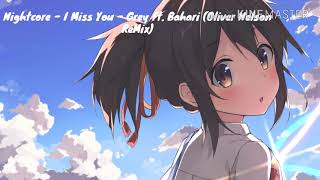 Nightcore - I Miss You - Grey Ft. Bahari (Oliver Nelson Remix)