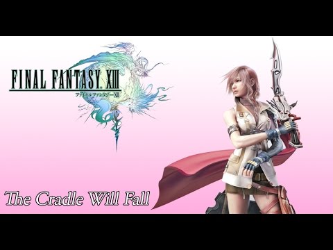Final Fantasy 13 OST Orphan's Cradle BGM ( The Cradle Will Fall )