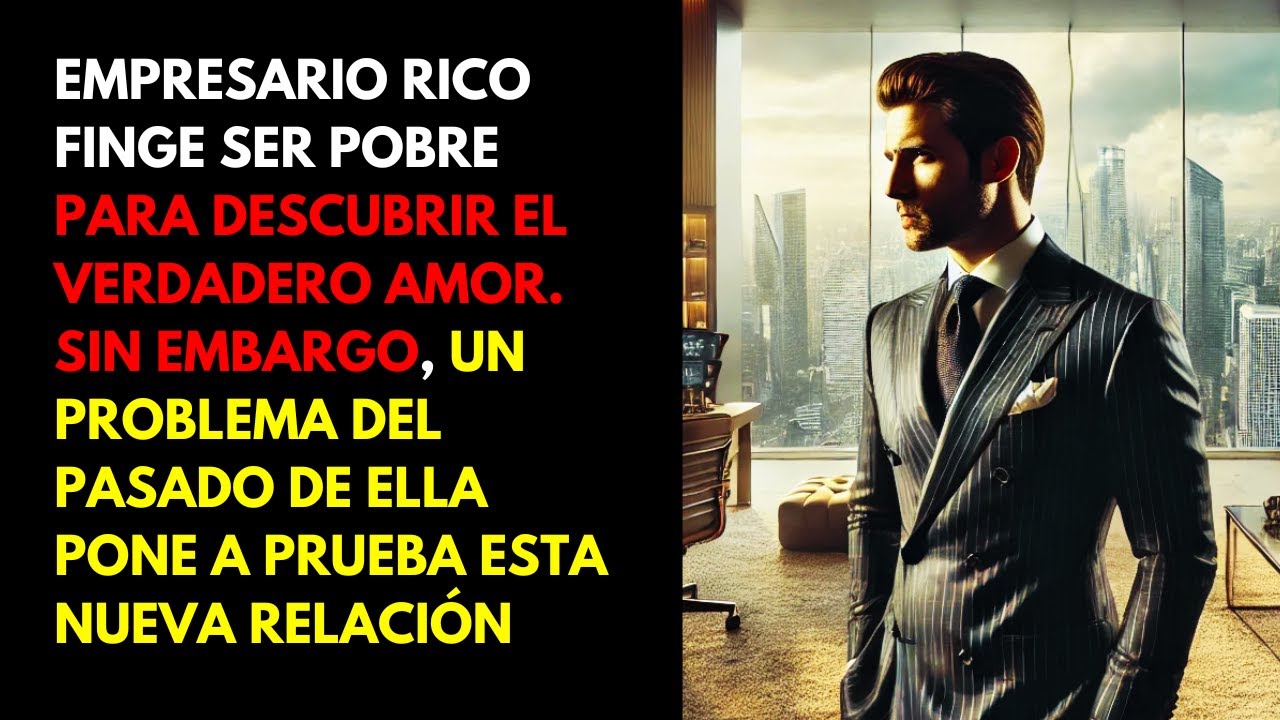 Empresario Rico Finge Ser Pobre Para Descubrir el Verdadero Amor. Sin Embargo, Un Problema del Pa...