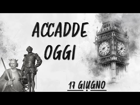 ACCADDE OGGI 17 GIUGNO
