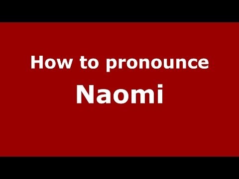 How to Pronounce Naomi - PronounceNames.com