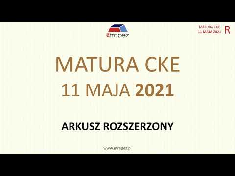 Matura MAJ 2021 matematyka poziom ROZSZERZONY - rozwiązania krok po kroku