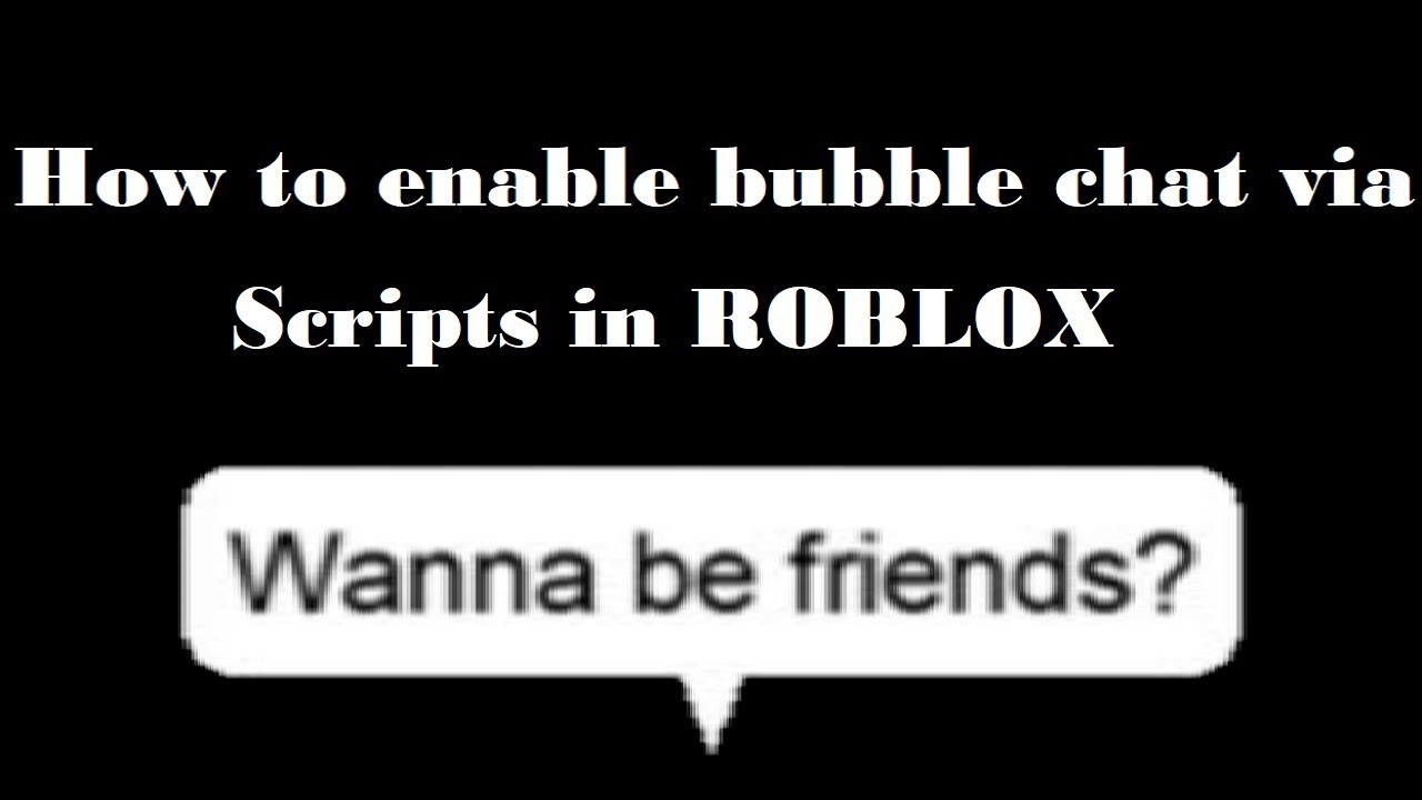 How To Enable Bubble Chat Via Scripts In Roblox Studio