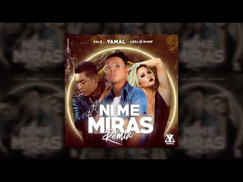 Yamal - Ni Me Miras (Remix) ft. Leslie Shaw, Kale (Official Audio)