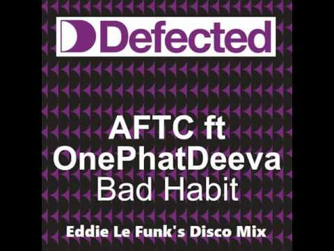 ATFC Ft. OnePhatDeeva - Bad Habit (Eddie Le Funk's Disco Mix)F