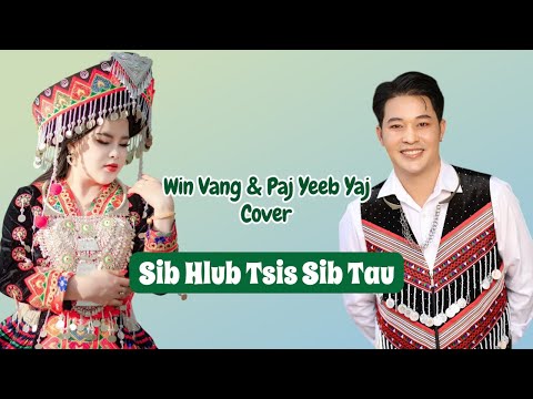 Sib Hlub Tsis Sib Tau - Win Vang & Pajyeeb Yaj (cover) Wb Ua Nkauj Nraug Hai Zoo Luaj No. 