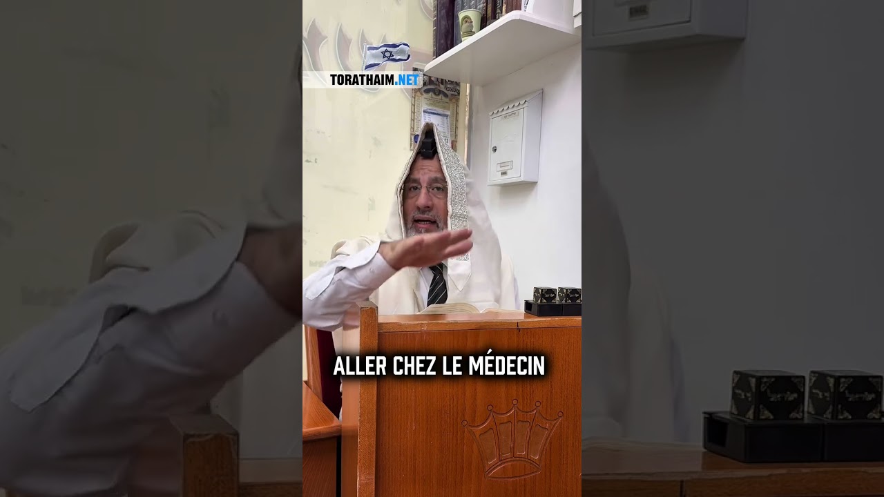 Aller chez le médecin, oui ou non ? Mitsva ?Et quoi savoir quand on y va ?