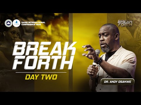 OIC 2025 || DAY 2 || BREAK FORTH || DOCTOR ANDY OSAKWE