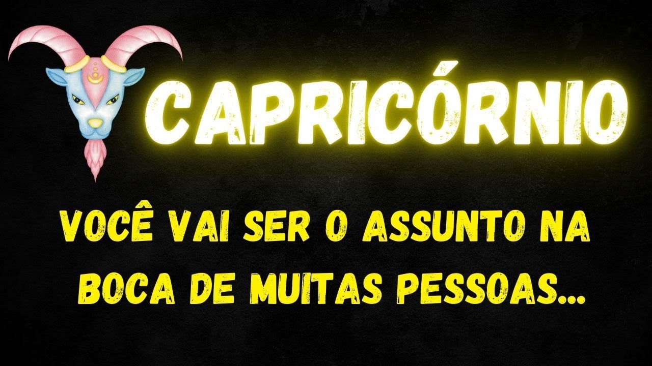 ♑️CAPRICÓRNIO🤔VOCÊ VAI SER O ASSUNTO NA BOCA DE MUITAS PESSOAS...