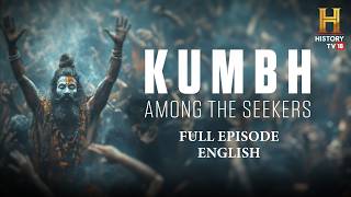 Kumbh: Among The Seekers| Full Episode | English | HistoryTV18