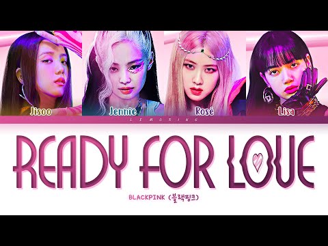 BLACKPINK Ready For Love Lyrics (블랙핑크 Ready For Love 가사) [Color Coded Lyrics/Han/Rom/Eng]