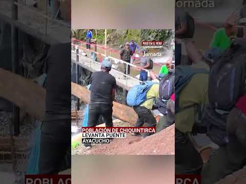 Ayacucho: Población de Chiquintirca construye puente provisional tras colapso de vía que aísla