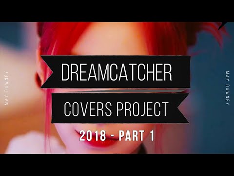 Dreamcatcher Covers Project - 5: 2018 Part 1