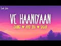 Ve Haaniyaan (Lyrics) - Danny, Avvy Sra, Sagar | Ve haaniyaan, ve dil jaaniyaT u nede-nede reh