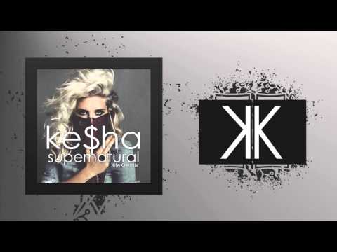 Ke$ha - Supernatural (Remix Kitek)