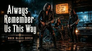 Download lagu Always Remember Us This Way | Classic Rock Blues Cover (Emotional Version) mp3