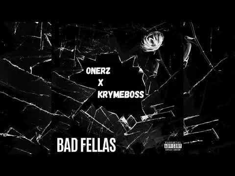 Onerz - Bad Fellas ft. KrymeBoss