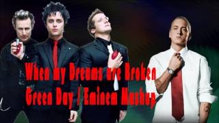 Green Day vs Eminem - When my Dreams are Broken Mashup