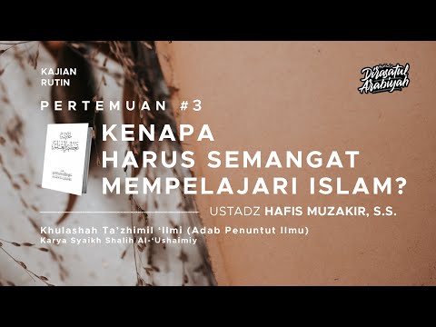 [3] Khulashah Ta'zhimil Ilmi Syaikh Shalih Al-Ushaimi: Why Study Islam? - Ust. Hafis Muzakir