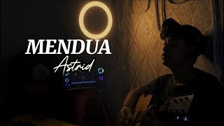 Download lagu MENDUA - Astrid (Cover By Panjiahriff) Ku tak habis fikir kurangku dimana mp3