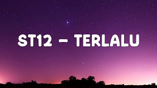 Download lagu Terlalu - ST12 (Lirik) mp3