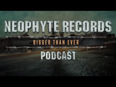 Neophyte Records - Bigger Than Ever Podcast Episode #3