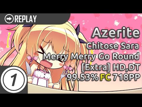 Azerite | Chitose Sara - Merry Merry Go Round [Extra] +HD,DT | FC 99.53% 718pp #1