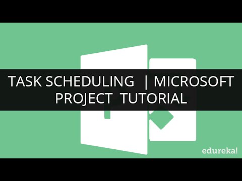 Task Scheduling | Microsoft Project 2013 Tutorial | Microsoft Project for Beginners | Edureka