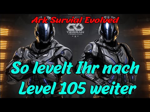So levelt Ihr nach 105 weiter (Spieler Level) Guide | Ark Survival Evolved