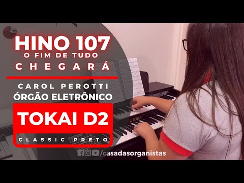 D2 CLASSIC PRETO- HINO 107 (HINÁRIO 5 CCB) - O FIM DE TUDO CHEGARÁ - CASA DAS ORGANISTAS