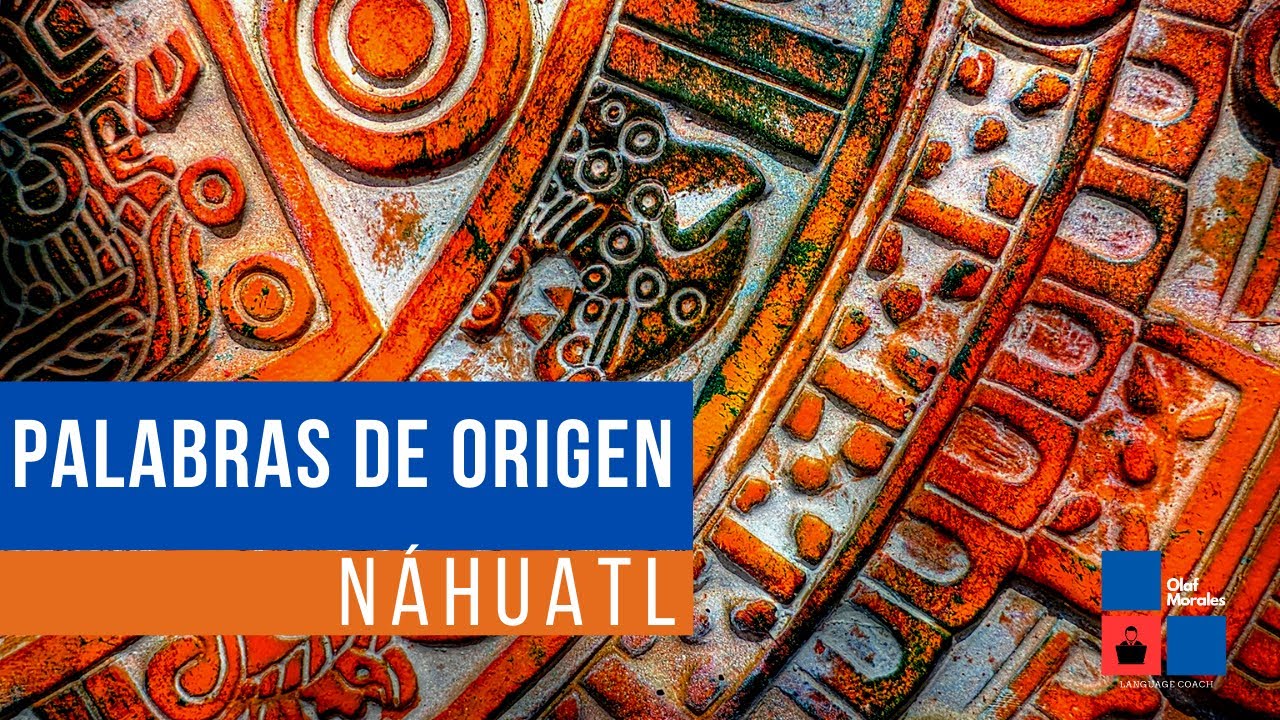 10 palabras de origen Náhuatl