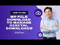 How To Use WP File Download To Manage Digital Downloads