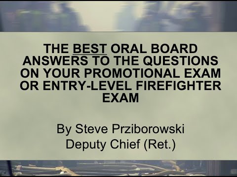 Give Me The Answers To The Firefighter, Captain or Chief Oral Board Questions!